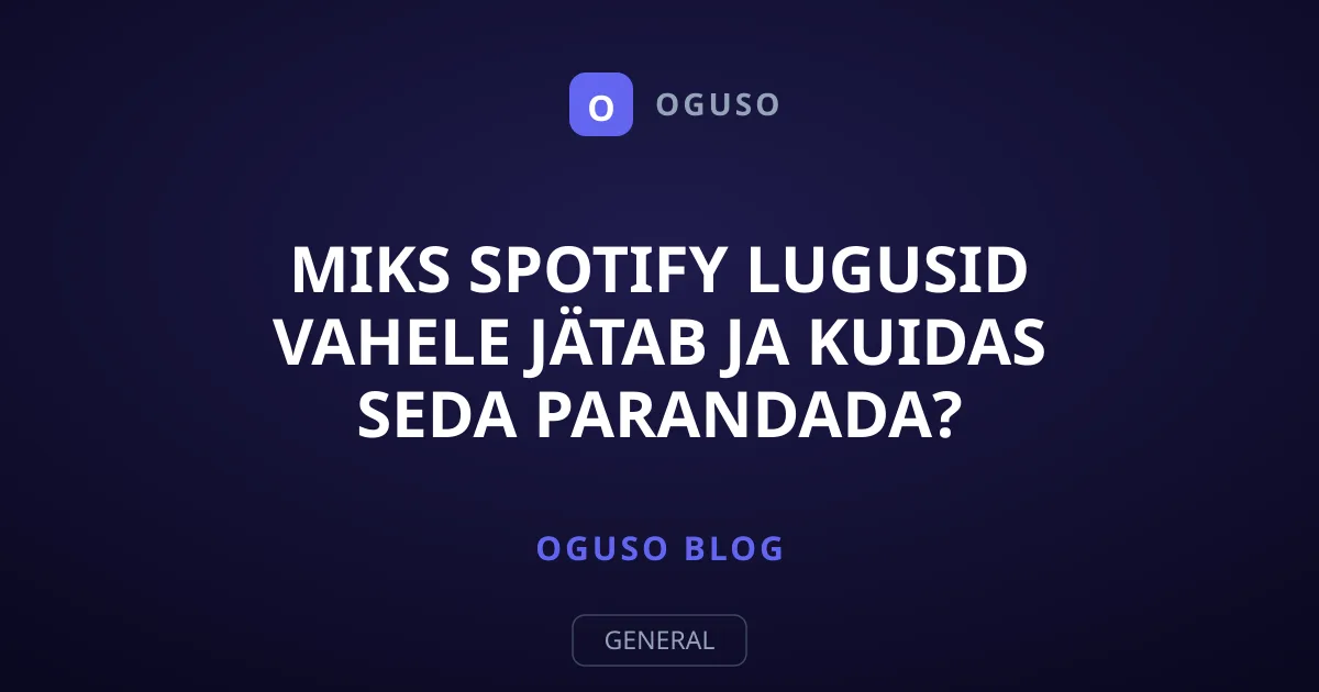 Miks Spotify lugusid vahele jätab ja kuidas seda parandada?